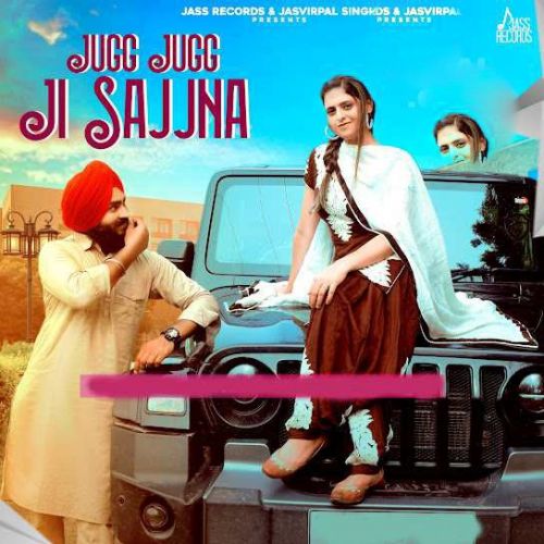 Jugg Jugg Ji Sajjna Pargat Chahal mp3 song free download, Jugg Jugg Ji Sajjna Pargat Chahal full album