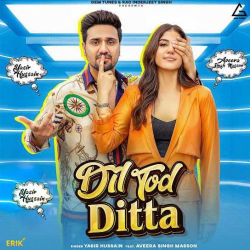 Dil Tod Ditta Yasir Hussain mp3 song free download, Dil Tod Ditta Yasir Hussain full album