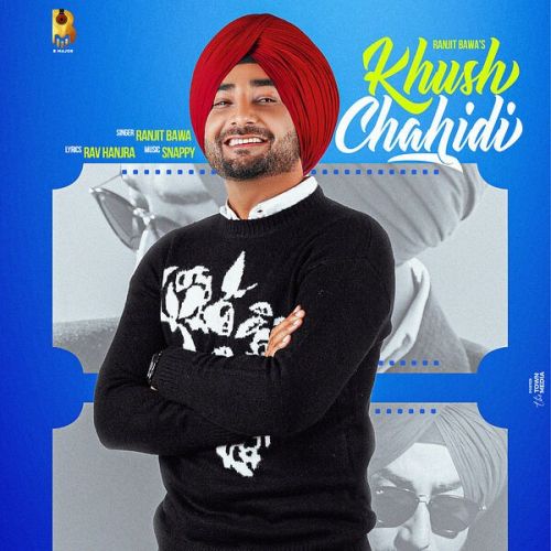 Khush Chahidi Ranjit Bawa mp3 song free download, Khush Chahidi Ranjit Bawa full album