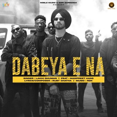 Dabeya E Na Lakhi Ghuman mp3 song free download, Dabeya E Na Lakhi Ghuman full album
