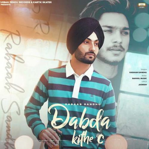 Dabda Kithe C Rabaab Sandhu mp3 song free download, Dabda Kithe C Rabaab Sandhu full album