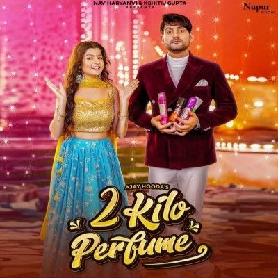 2 Kilo Perfume Sandeep Surila, Komal Chaudhary mp3 song free download, 2 Kilo Perfume Sandeep Surila, Komal Chaudhary full album