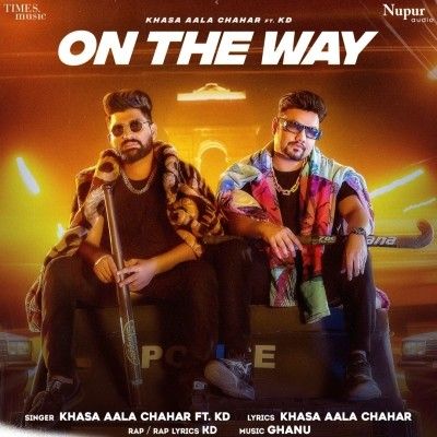 One The Way Khasa Aala Chahar, KD mp3 song free download, One The Way Khasa Aala Chahar, KD full album
