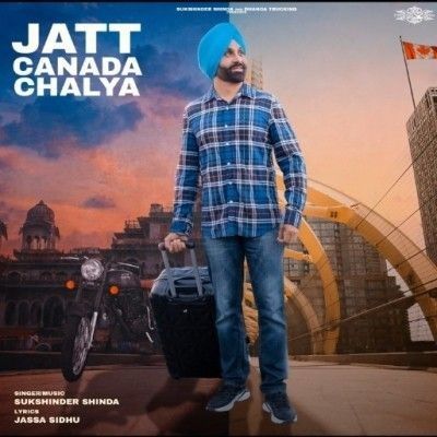 Jatt Canada Chalya Sukshinder Shinda mp3 song free download, Jatt Canada Chalya Sukshinder Shinda full album