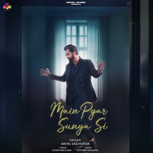 Main Pyar Sunya Si Akhil Sachdeva mp3 song free download, Main Pyar Sunya Si Akhil Sachdeva full album