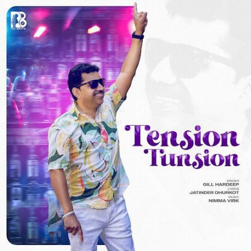 Tension Tunsion Gill Hardeep mp3 song free download, Tension Tunsion Gill Hardeep full album