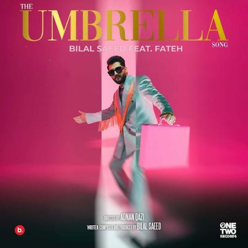 The Umbrella Song Bilal Saeed mp3 song free download, The Umbrella Song Bilal Saeed full album