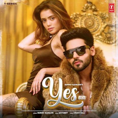 Yes Aa Sunny Kahlon mp3 song free download, Yes Aa Sunny Kahlon full album