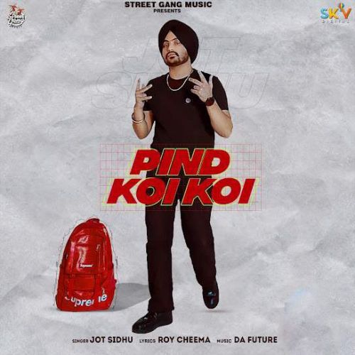 Pind Koi Koi Jot Sidhu mp3 song free download, Pind Koi Koi Jot Sidhu full album