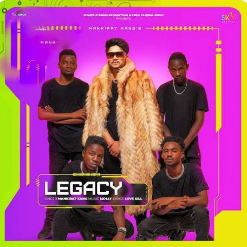 Legacy Mankirat Kang mp3 song free download, Legacy Mankirat Kang full album