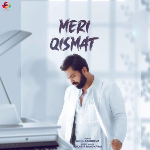 Meri Qismat Akhil Sachdeva mp3 song free download, Meri Qismat Akhil Sachdeva full album