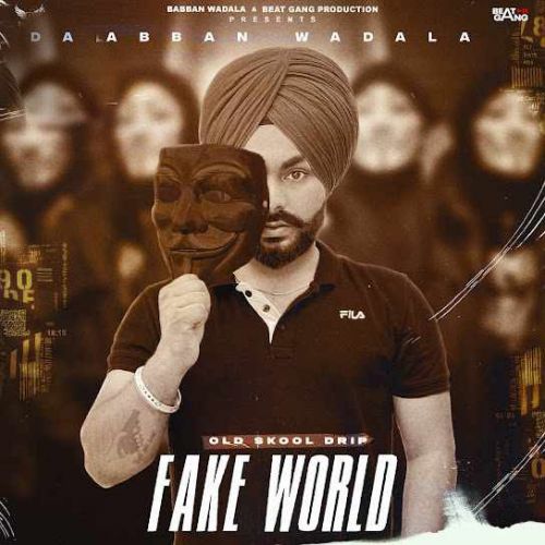 FAKE WORLD Babban Wadala mp3 song free download, FAKE WORLD Babban Wadala full album