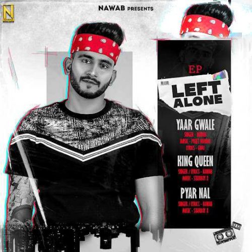 King Queen Nawab mp3 song free download, Left Alone - EP Nawab full album