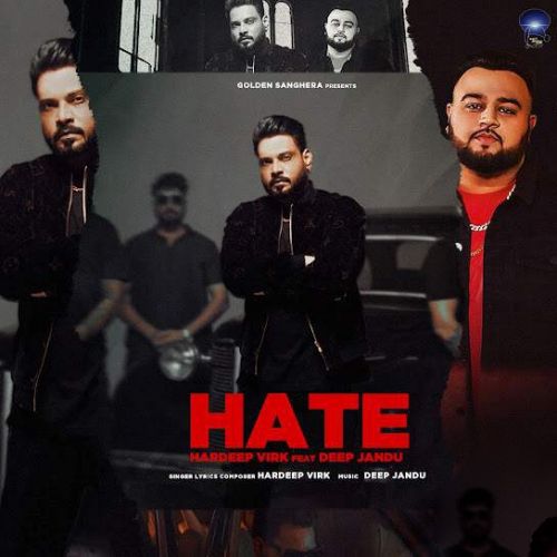 Hate Hardeep Virk mp3 song free download, Hate Hardeep Virk full album