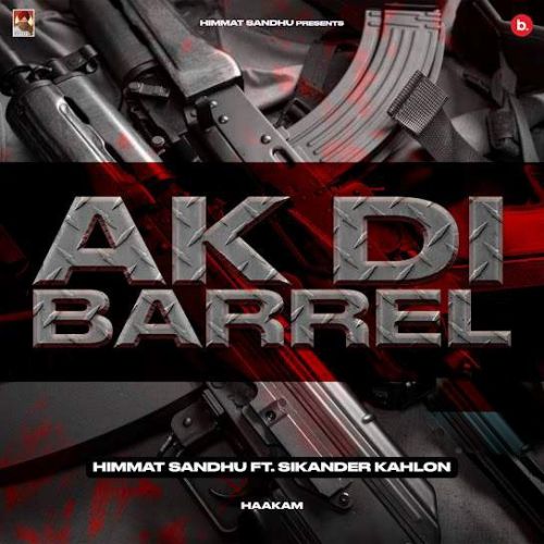 AK Di Barrel Himmat Sandhu mp3 song free download, AK Di Barrel Himmat Sandhu full album