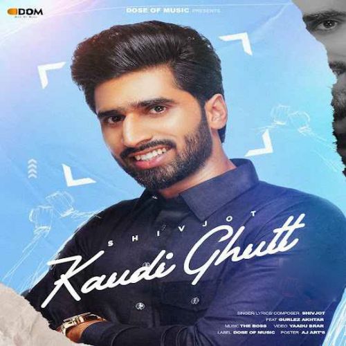 Kaudi Ghutt Shivjot mp3 song free download, Kaudi Ghutt Shivjot full album