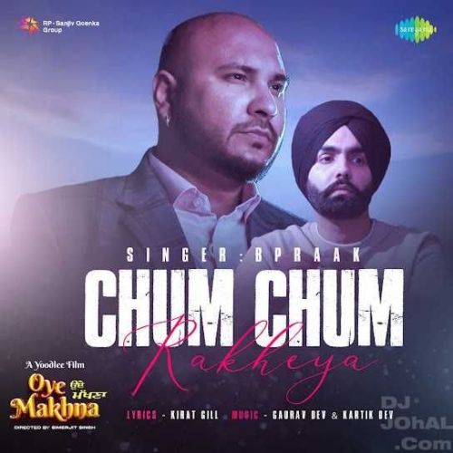 Chum Chum Rakheya B Praak mp3 song free download, Chum Chum Rakheya B Praak full album