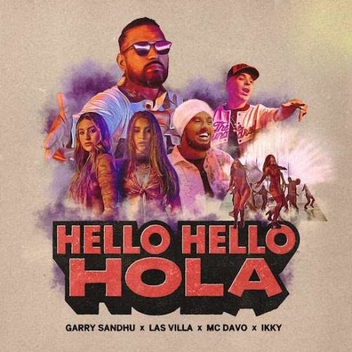 Hello Hello Hola Garry Sandhu mp3 song free download, Hello Hello Hola Garry Sandhu full album