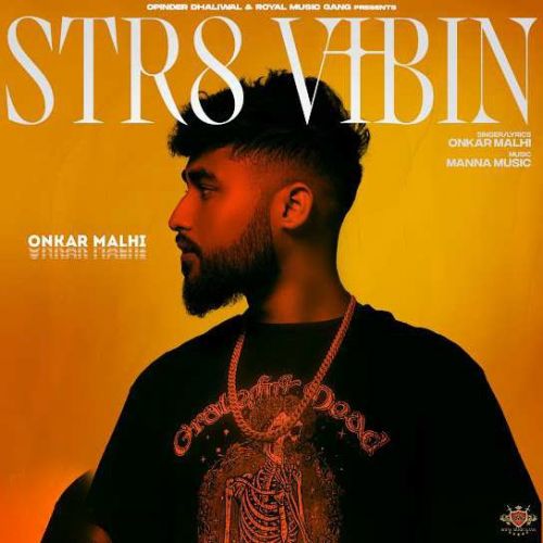 Str8 Vibin Onkar Malhi mp3 song free download, Str8 Vibin Onkar Malhi full album