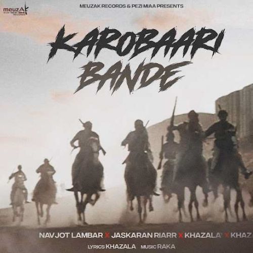 Karobaari Bande Navjot Lambar, Jaskaran Riarr, Khazala mp3 song free download, Karobaari Bande Navjot Lambar, Jaskaran Riarr, Khazala full album