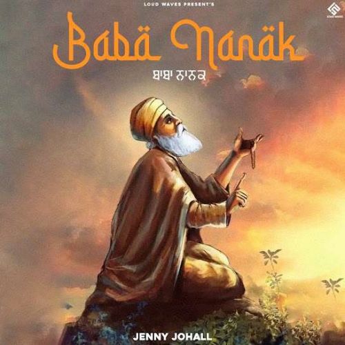 Baba Nanak Jenny Johal mp3 song free download, Baba Nanak Jenny Johal full album