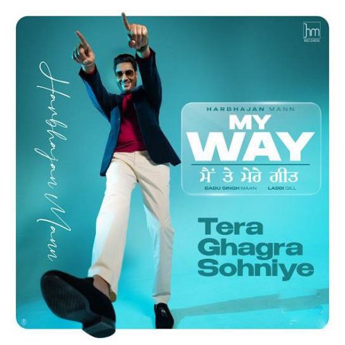 Tera Ghagra Sohniye Harbhajan Mann mp3 song free download, Tera Ghagra Sohniye Harbhajan Mann full album