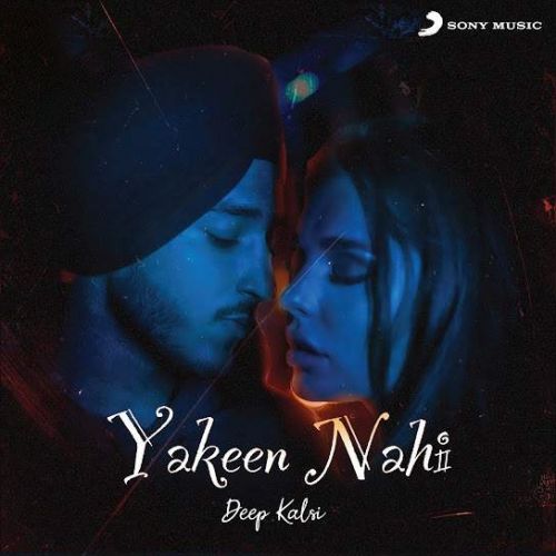 Yakeen Nahi Deep Kalsi mp3 song free download, Yakeen Nahi Deep Kalsi full album