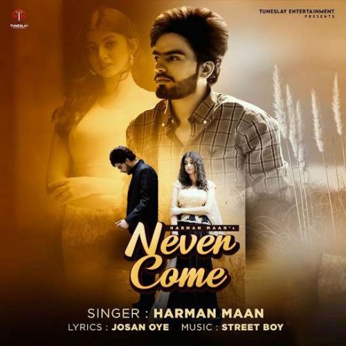 Never Come Harman Mann mp3 song free download, Never Come Harman Mann full album