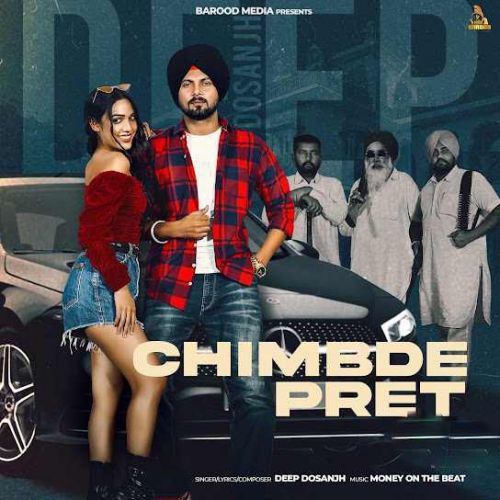 Chimbde Pret Deep Dosanjh mp3 song free download, Chimbde Pret Deep Dosanjh full album