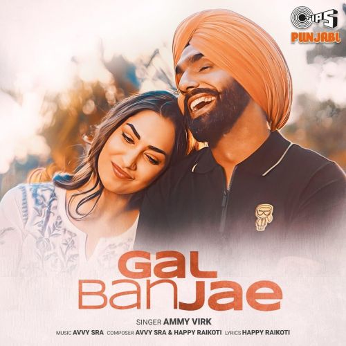 Gal Ban Jae Ammy Virk mp3 song free download, Gal Ban Jae Ammy Virk full album