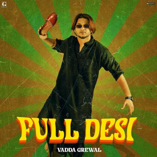 Danger Driver Vadda Grewal mp3 song free download, Full Desi Vadda Grewal full album