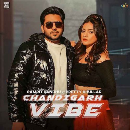 Chandigarh Vibe Samrit Sandhu mp3 song free download, Chandigarh Vibe Samrit Sandhu full album