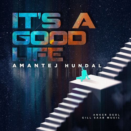 Its a Good Day Amantej Hundal mp3 song free download, Its a Good Life Amantej Hundal full album