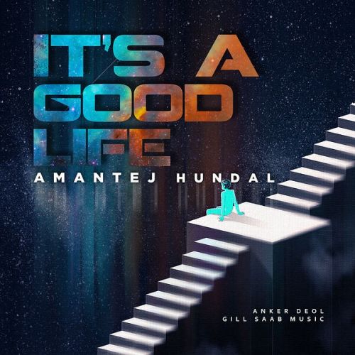 Download Its a Good Life Amantej Hundal full mp3 album