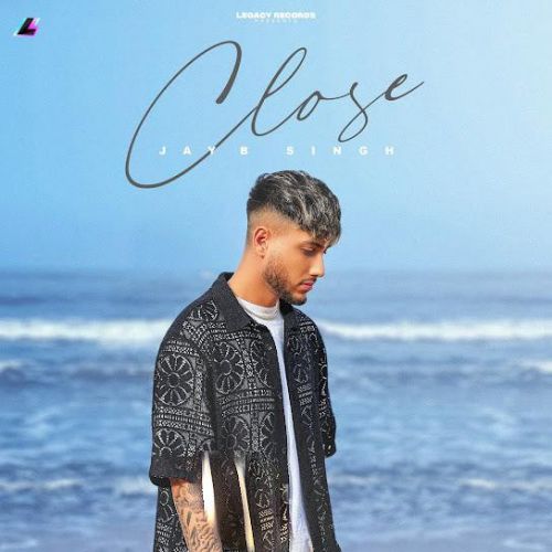 Close JayB Singh mp3 song free download, Close JayB Singh full album