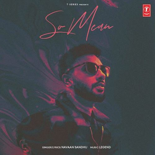 So Mean Navaan Sandhu mp3 song free download, So Mean Navaan Sandhu full album