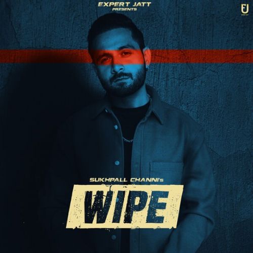 Wipe Sukhpal Channi mp3 song free download, Wipe Sukhpal Channi full album