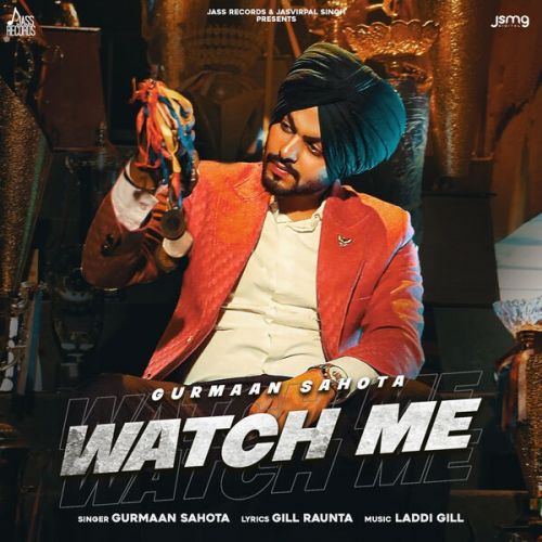Watch Me Gurmaan Sahota mp3 song free download, Watch Me Gurmaan Sahota full album