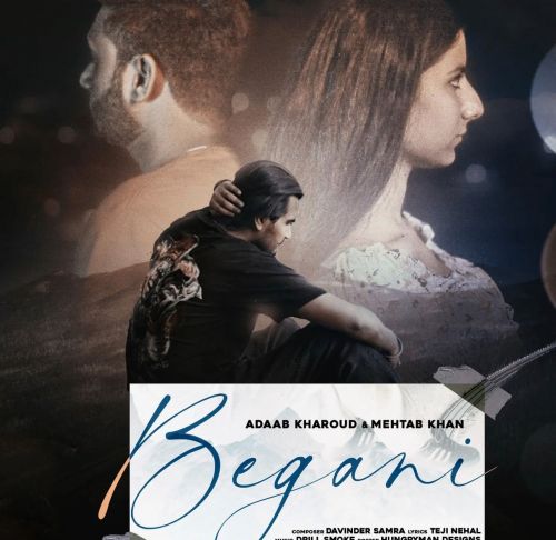 Begani Adaab Kharoud, Mehtab Khan mp3 song free download, Begani Adaab Kharoud, Mehtab Khan full album