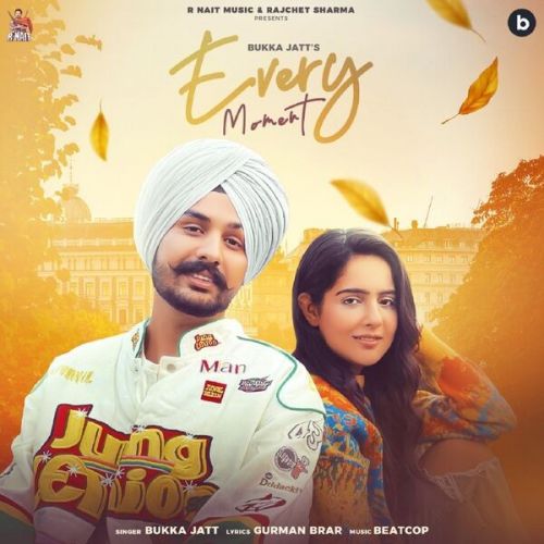 Every Moment Bukka Jatt mp3 song free download, Every Moment Bukka Jatt full album