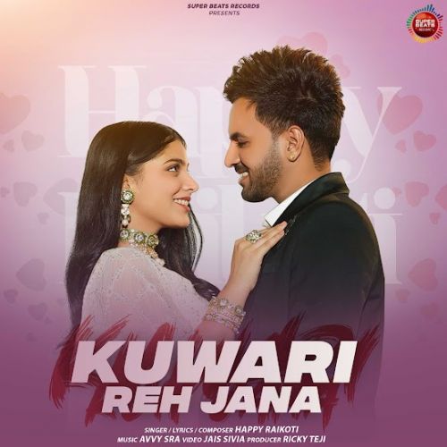 Kuwari Reh Jana Happy Raikoti mp3 song free download, Kuwari Reh Jana Happy Raikoti full album