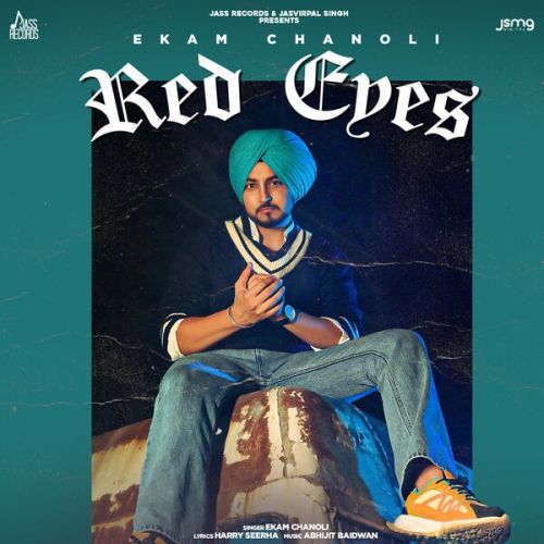 Red Eyes Ekam Chanoli mp3 song free download, Red Eyes Ekam Chanoli full album