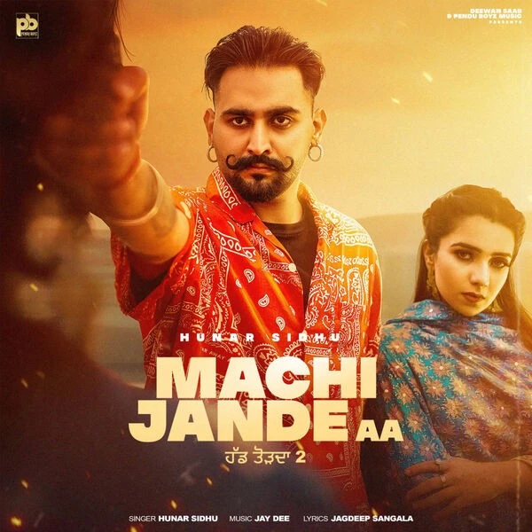 Machi Jande Aa Hunar Sidhu, Gurlez Akhtar mp3 song free download, Machi Jande Aa Hunar Sidhu, Gurlez Akhtar full album