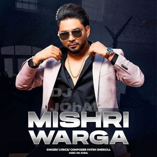 Mishri Warga Fateh Shergill mp3 song free download, Mishri Warga Fateh Shergill full album