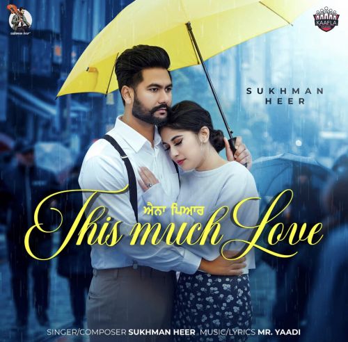 This Much Love Sukhman Heer mp3 song free download, This Much Love Sukhman Heer full album