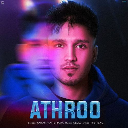 Athroo Karan Randhawa mp3 song free download, Athroo Karan Randhawa full album