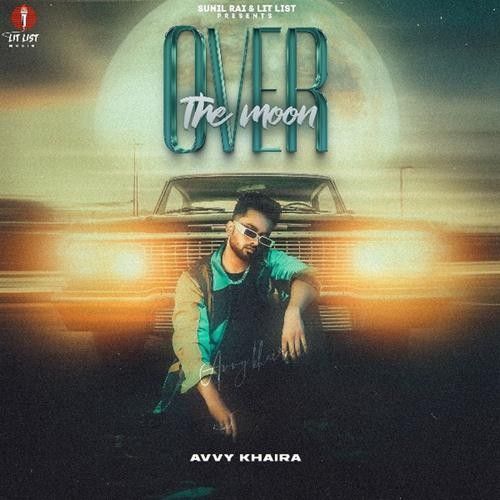 Koka Avvy Khaira mp3 song free download, Over the Moon Avvy Khaira full album