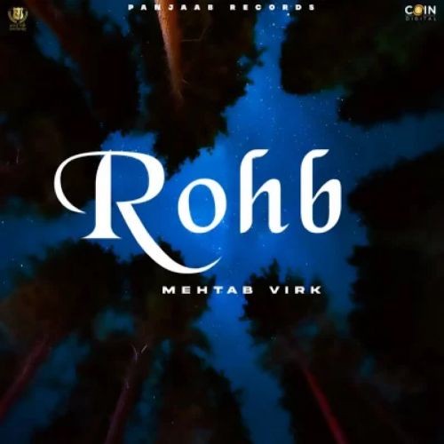 Rohb Mehtab Virk mp3 song free download, Rohb Mehtab Virk full album