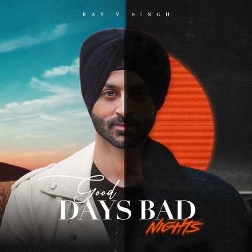 Broken Kay V Singh mp3 song free download, Good Days Bad Nights Kay V Singh full album