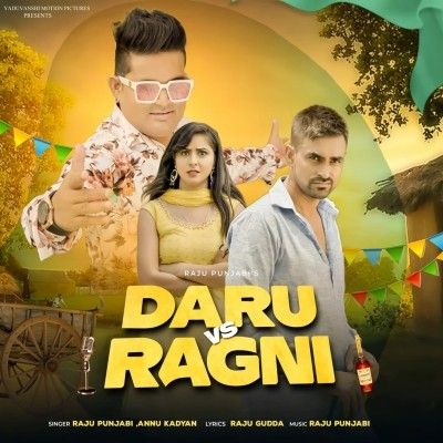 Daru Vs Ragni Raju Punjabi, Annu Kadyan mp3 song free download, Daru Vs Ragni Raju Punjabi, Annu Kadyan full album